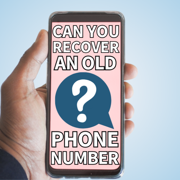 Hand holding up a phone with a question mark in the center and words reading, "Can you recover an old phone number?"